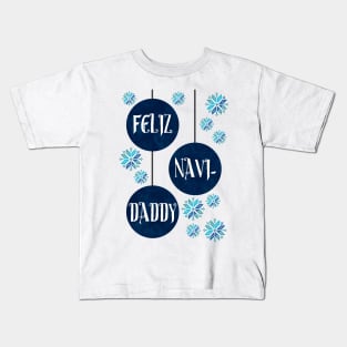 Feliz Navi-Daddy Kids T-Shirt